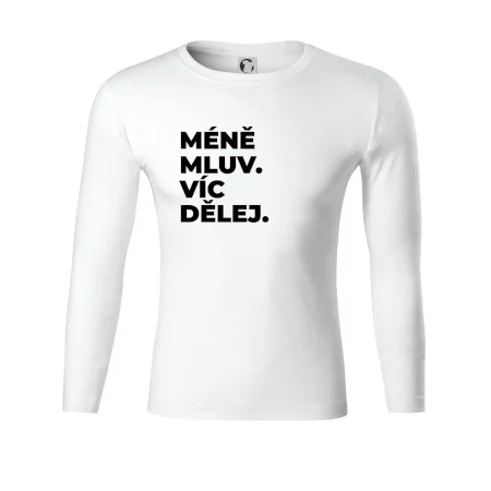MÉNĚ MLUV. VÍC DĚLEJ.