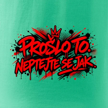 PROŠLO TO. NEPTAJTE SE JAK.