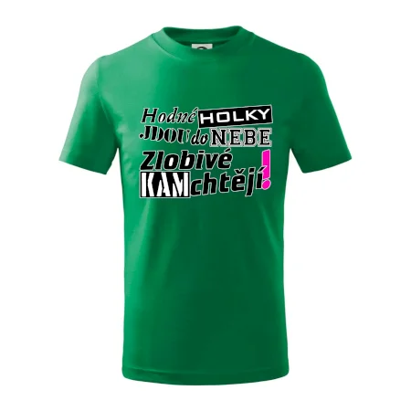 Hodné holky jdou do nebe, zlobivé kam chtějí!