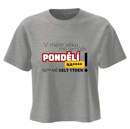V mém věku mě nemůže pondělí nas****