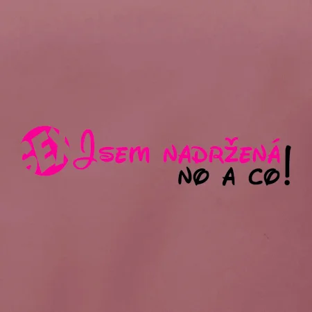 Jsem nadržená! No a co!