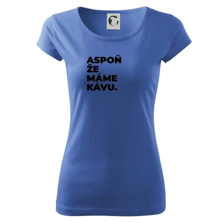 ASPOŇ ŽE MÁME KÁVU.