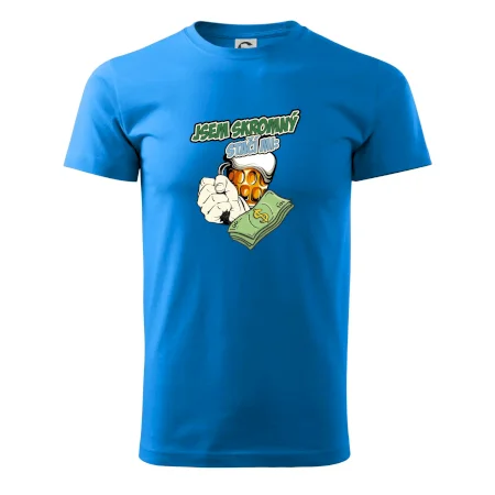 Jsem skromný stačí mi pivo, pěst a prachy