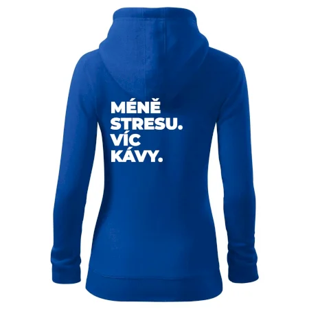 MÉNĚ STRESU.VÍC KÁVY.