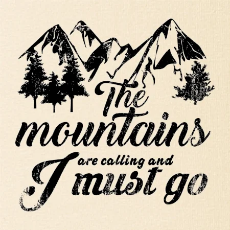 The mountains are calling and i must go