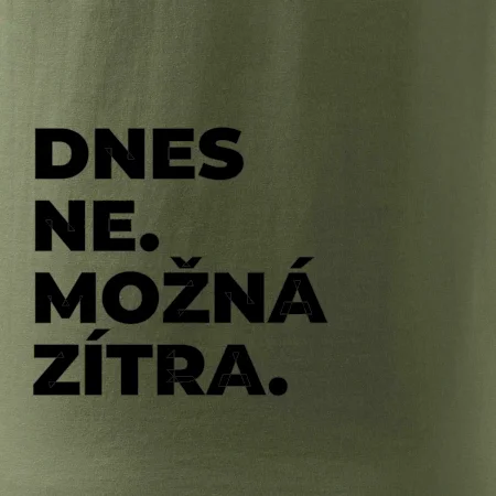 DNES NE. MOŽNÁ ZÍTRA.