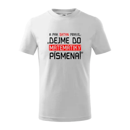 A pak satan pravil dejme do matematiky písmena