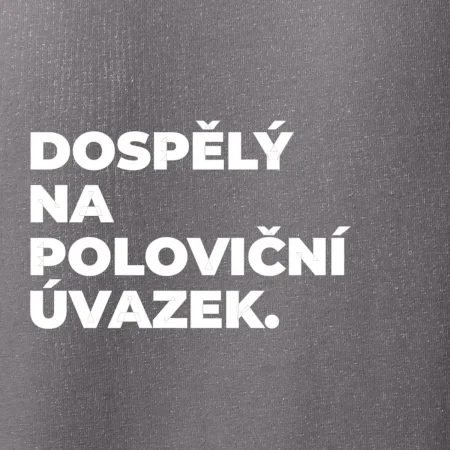 DOSPĚLÝ NA POLOVIČNÍ ÚVAZEK.