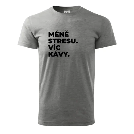 MÉNĚ STRESU.VÍC KÁVY.