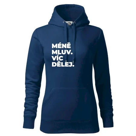MÉNĚ MLUV. VÍC DĚLEJ.