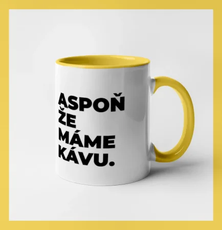 ASPOŇ ŽE MÁME KÁVU.