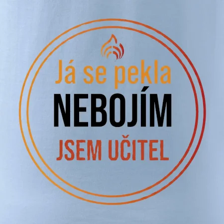 Barevný nápis Já se pekla nebojím, jsem učitel