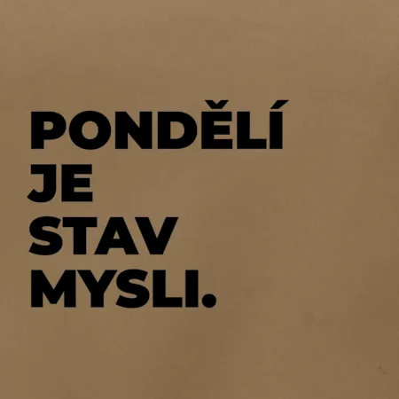 PONDĚLÍ JE STAV MYSLI.