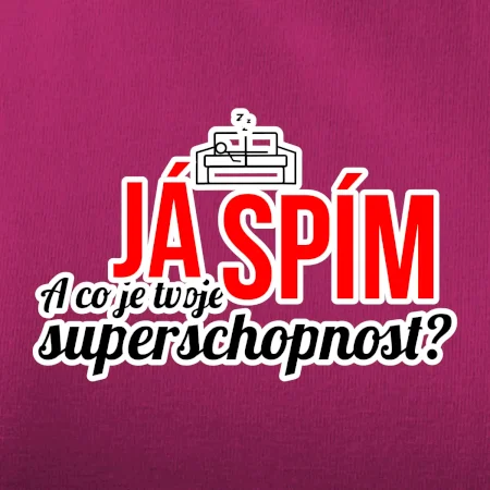 Já spím - tvoje superschopnost? rovný nápis