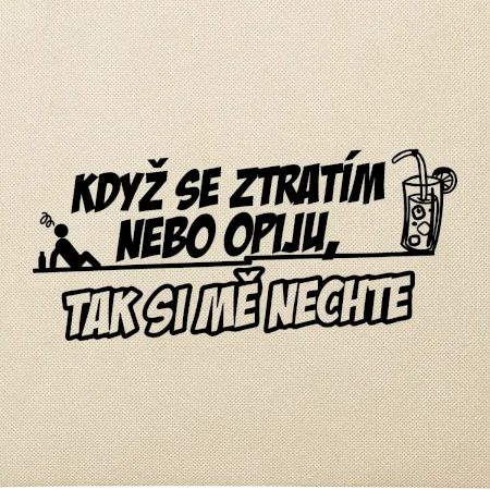 Když se ztratím nebo opiju, tak si mě nechte