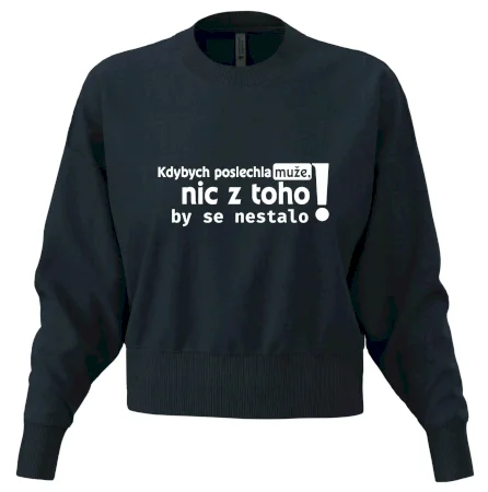 Kdybych poslechla muže, nic u toho by se nestalo