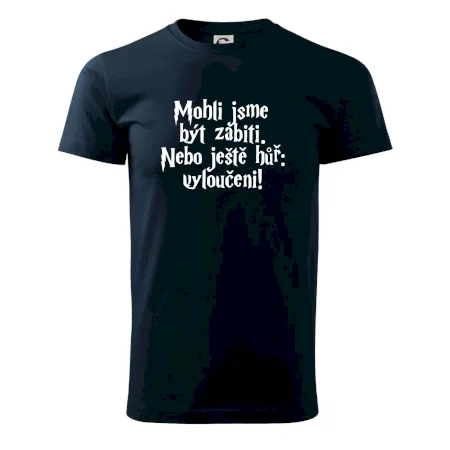 Mohli jsme být zabiti. Nebo ještě hůř vyloučeni