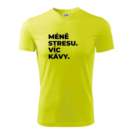 MÉNĚ STRESU.VÍC KÁVY.