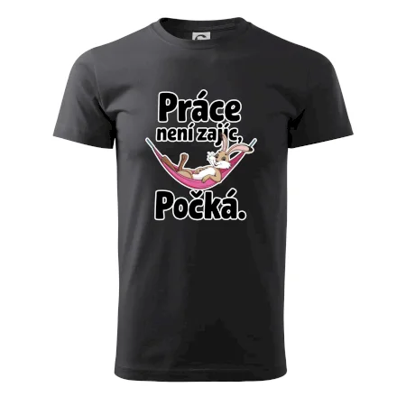 Práce není zajíc, počká.
