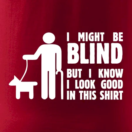 I might be blind