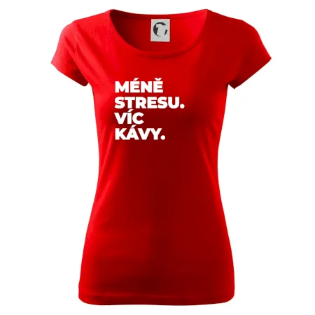 MÉNĚ STRESU.VÍC KÁVY.