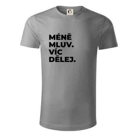 MÉNĚ MLUV. VÍC DĚLEJ.