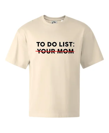 To do list: Your mom