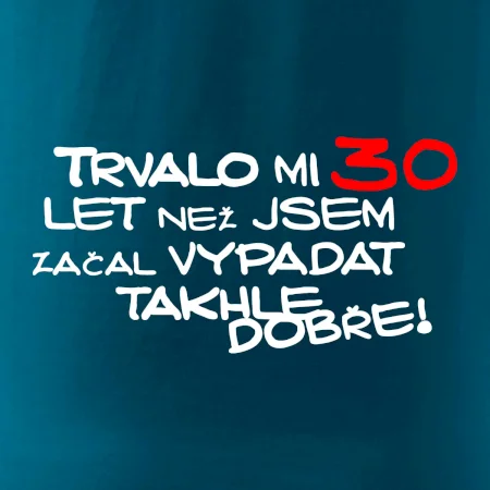 Trvalo mi 30 let než jsem začal vypadat takhle dobře