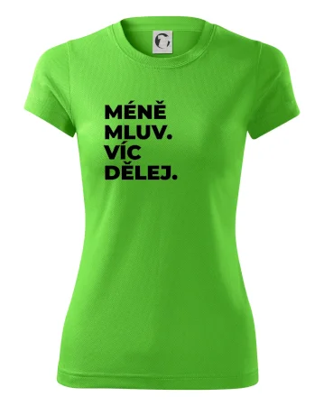 MÉNĚ MLUV. VÍC DĚLEJ.