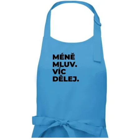 MÉNĚ MLUV. VÍC DĚLEJ.