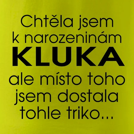 Chtěla jsem dostat k narozeninám kluka
