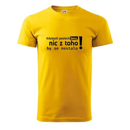 Kdybych poslechl ženu, nic u toho by se nestalo