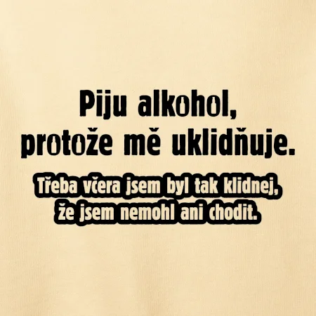 Piju alkohol uklidňuje mě