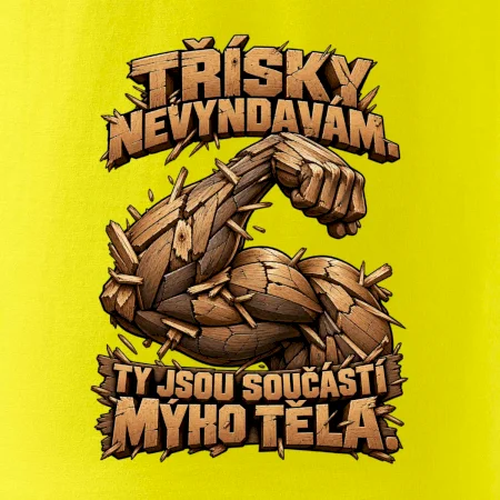 Třísky nevyndavám ty jsou součástí mýho těla - dřevěná paže