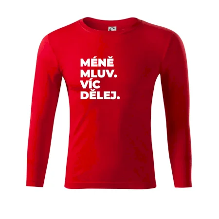 MÉNĚ MLUV. VÍC DĚLEJ.