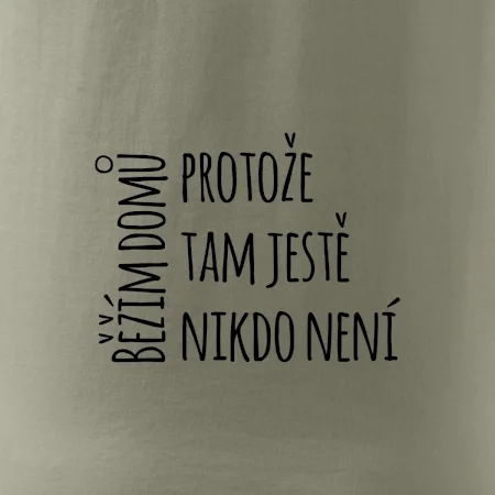 Běžím domů protože tam ještě nikdo není