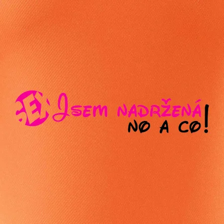 Jsem nadržená! No a co!