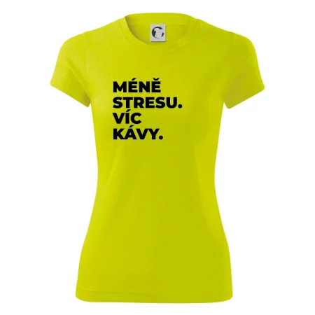 MÉNĚ STRESU.VÍC KÁVY.
