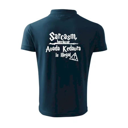 Harry - Sarcasm, because Avada Kedavra is illegal