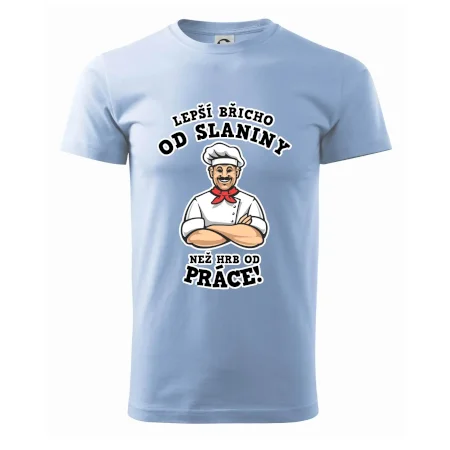 Lepší břicho od slaniny než hrb od práce