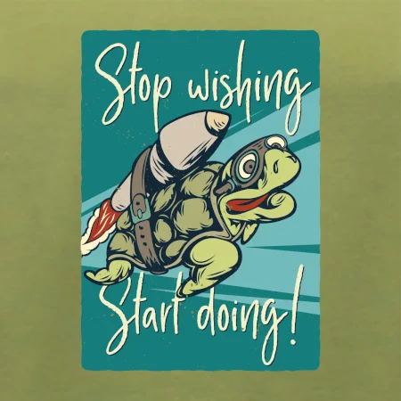 Stop wishing start doing želva