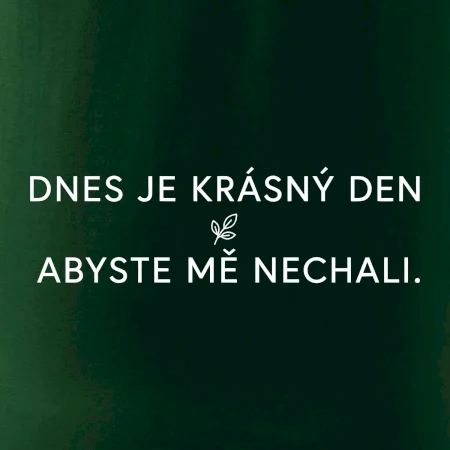 Dnes je krásný den abyste mě nechali bíle