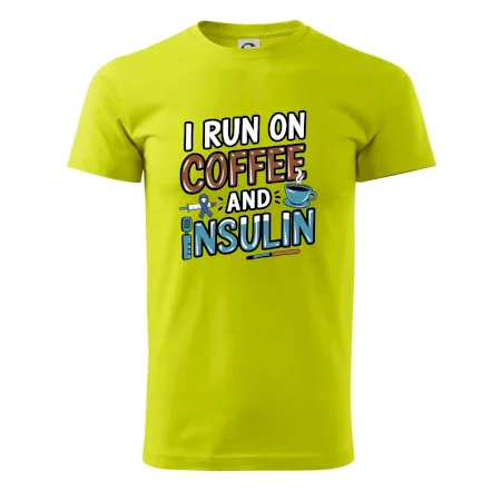 I Run On Coffee And Insulin