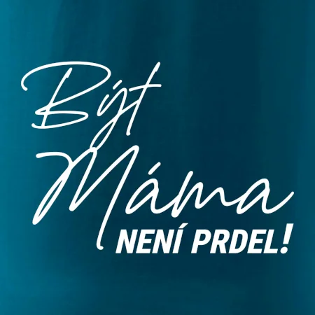 Být máma není prdel