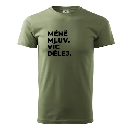 MÉNĚ MLUV. VÍC DĚLEJ.