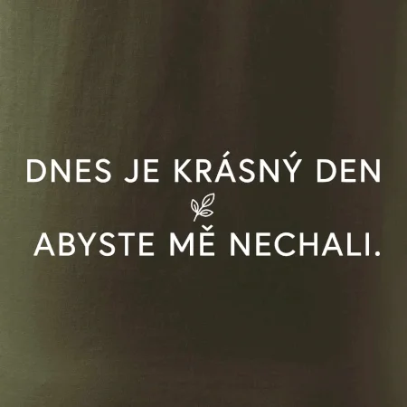 Dnes je krásný den abyste mě nechali bíle
