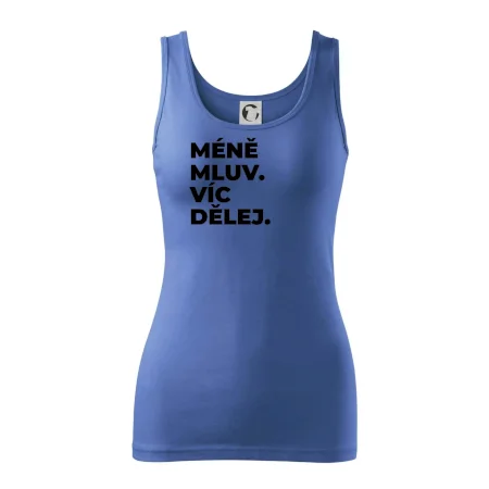 MÉNĚ MLUV. VÍC DĚLEJ.