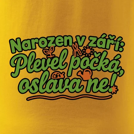 Narozen v září -  Plevel počká, oslava ne!