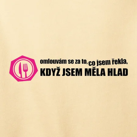 Omlouvám se za to, co jsem řekla, když jsem měla hlad