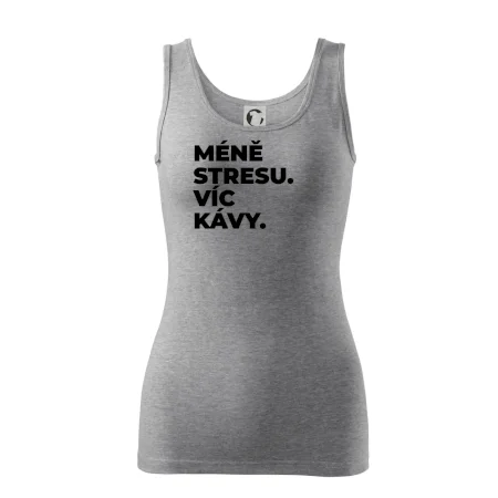MÉNĚ STRESU.VÍC KÁVY.